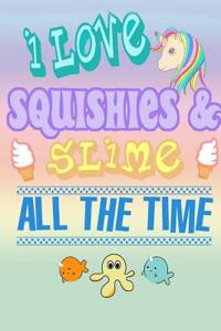 I Love Squishies & Slime All The Time