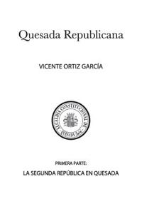 Quesada Republicana, Primera Parte