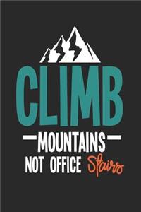 Climb Mountains Not Office Stairs