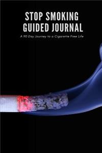 Stop Smoking Guided Journal: A 90 Day Guided Journey to a Cigarette-Free Life