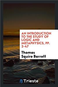 Introduction to the Study of Logic and Metaphysics, Pp. 2-47