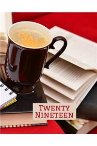 Twenty Nineteen: Just Plan It! Daily Calendar/Appointment Book/Academic Planner