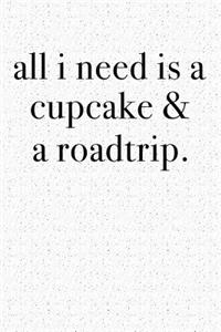 All I Need Is a Cupcake & a Roadtrip