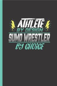 Athlete by Design Sumo Wrestler by Choice