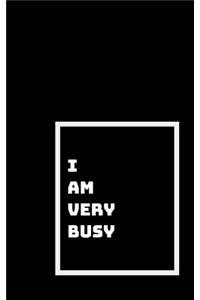 I Am Too Busy for You