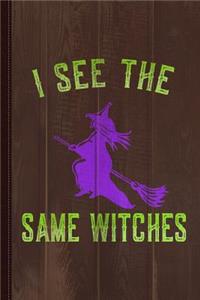 I See the Same Witches Journal Notebook