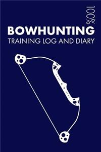 Bowhunting Training Log and Diary: Training Journal for Bowhunting - Notebook