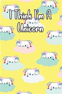 I Think I'm a Unicorn