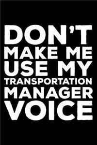 Don't Make Me Use My Transportation Manager Voice