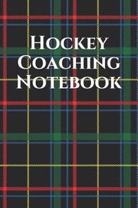 Hockey Coach Notebook: Hockey Coaching Journal for Training Notes, Strategy, Plays Diagrams and Sketches