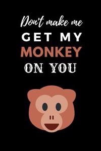 Don't Make Me Get My Monkey on You