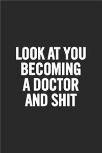 Look at You Becoming a Doctor and Shit