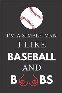 I'm a Simple Man I Like Baseball and Boobs