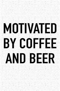 Motivated by Coffee and Beer