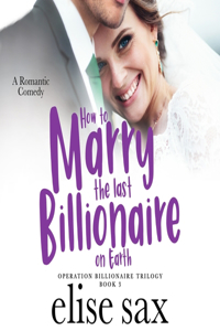 How to Marry the Last Billionaire on Earth Lib/E