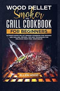 Wood Pellet Smoker Grill Cookbook for Beginners