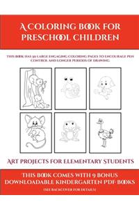 Art projects for Elementary Students (A Coloring book for Preschool Children)