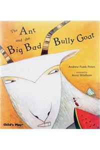 Ant and the Big Bad Bully Goat
