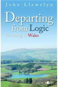 Departing from Logic - Returning to Wales