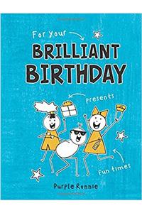 For Your Brilliant Birthday