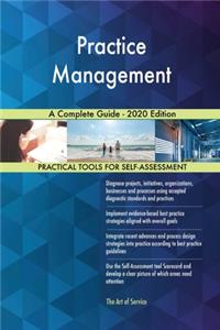 Practice Management A Complete Guide - 2020 Edition