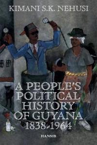 A People's Political History Of Guyana