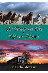 As Deep as the River Flows