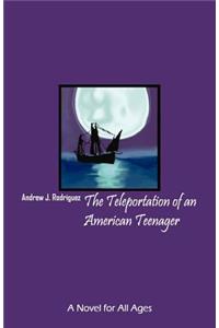 Teleportation of an American Teenager