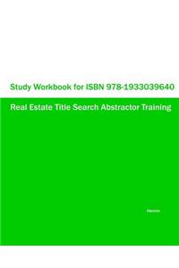 Study Workbook for ISBN 978-1933039640 Real Estate Title Search Abstractor Training