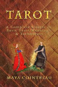 Tarot - A Complete Course in Basic Tarot Meanings and Techniques