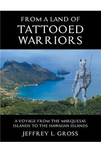 From The Land of Tattooed Warriors