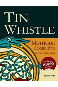 Tin Whistle - Méthode Complète de Flûte Irlandaise