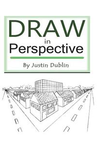 Draw in Perspective: Step by Step, Learn Easily How to Draw in Perspective