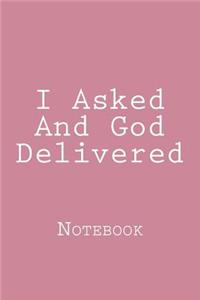 I Asked And God Delivered: Notebook