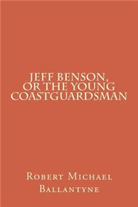 Jeff Benson, or the Young Coastguardsman