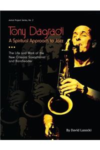 Tony Dagradi, A Spiritual Approach to Jazz