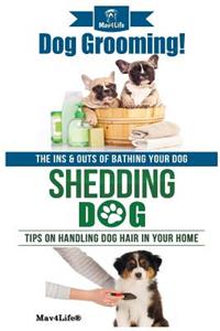 Dog Grooming! & Shedding Dog?