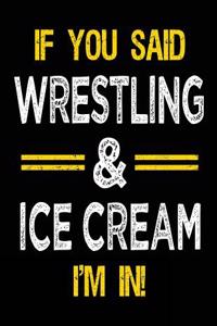 If You Said Wrestling & Ice Cream I'm in