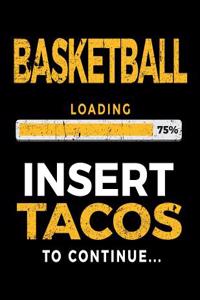 Basketball Loading 75% Insert Tacos To Continue