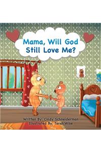 Mama, Will God Still Love Me?