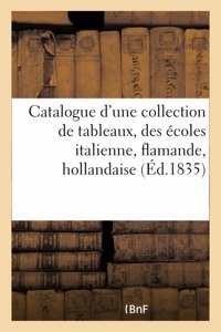 Catalogue d'Une Collection de Tableaux, Des Écoles Italienne, Flamande, Hollandaise