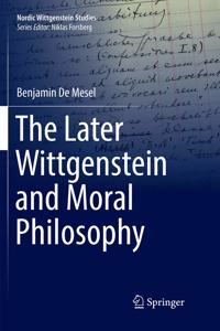 Later Wittgenstein and Moral Philosophy