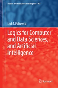 Logics for Computer and Data Sciences, and Artificial Intelligence
