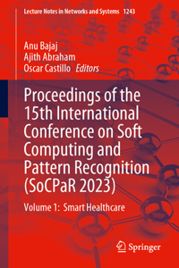 Proceedings of the 15th International Conference on Soft Computing and Pattern Recognition (SoCPaR 2023)