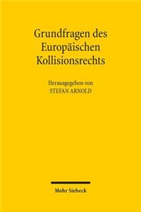 Grundfragen des Europäischen Kollisionsrechts
