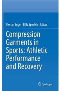 Compression Garments in Sports: Athletic Performance and Recovery