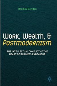 Work, Wealth, and Postmodernism