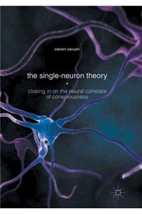 Single-Neuron Theory: Closing in on the Neural Correlate of Consciousness