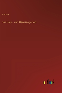 Der Haus- und Gemüsegarten