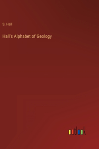 Hall's Alphabet of Geology